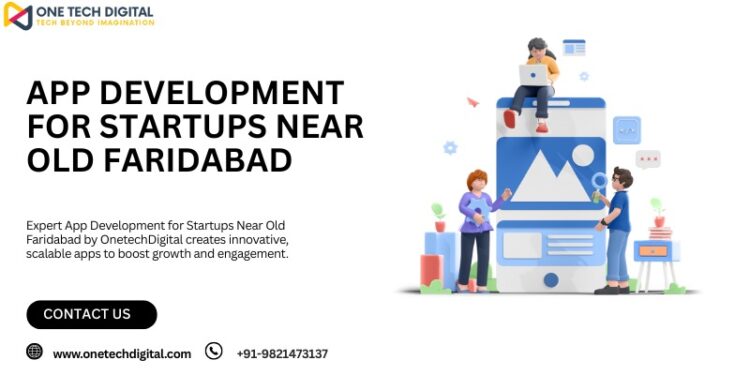 App Development for Startups Near Old Faridabad
