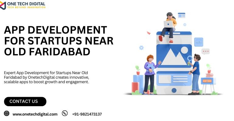 App Development for Startups Near Old Faridabad