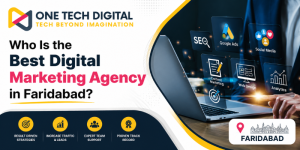 Who Is the Best Digital Marketing Agency in Faridabad? One Tech Digital providing SEO services, Google Ads, website development, and digital marketing solutions.